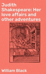 Judith Shakespeare: Her love affairs and other adventures - William Black