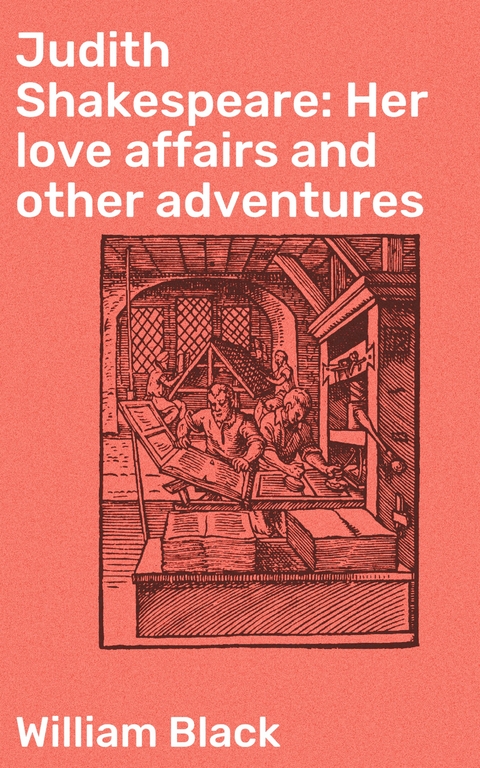 Judith Shakespeare: Her love affairs and other adventures - William Black
