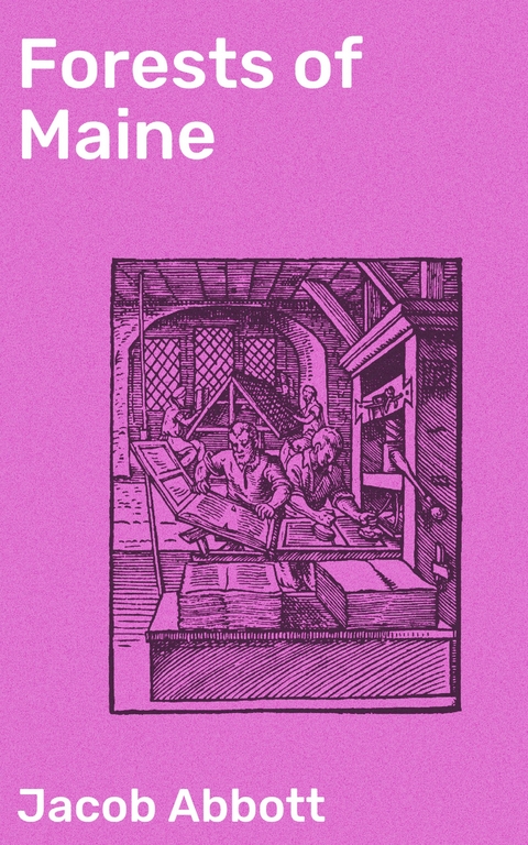 Forests of Maine - Jacob Abbott