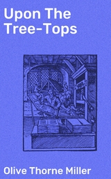 Upon The Tree-Tops - Olive Thorne Miller