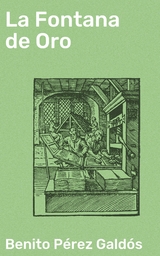 La Fontana de Oro - Benito P&eacute;rez Gald&oacute;s