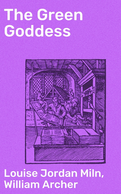 The Green Goddess - William Archer, Louise Jordan Miln