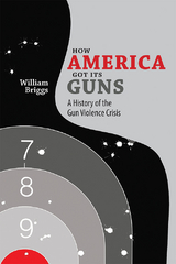 How America Got Its Guns -  William Briggs