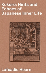 Kokoro: Hints and Echoes of Japanese Inner Life - Lafcadio Hearn
