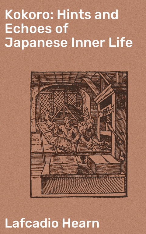 Kokoro: Hints and Echoes of Japanese Inner Life - Lafcadio Hearn