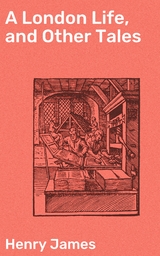 A London Life, and Other Tales - Henry James