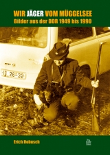 Wir J&auml;ger vom M&uuml;ggelsee - Erich Hobusch