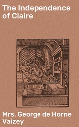 The Independence of Claire - George de Horne Vaizey  Mrs.