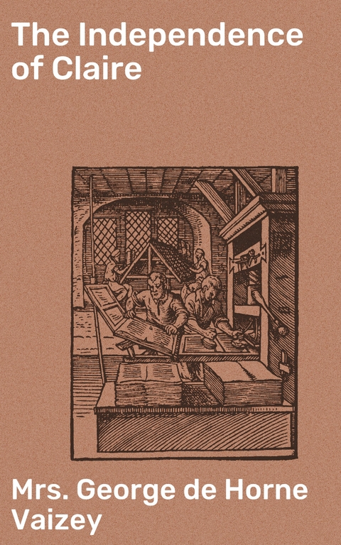 The Independence of Claire - George de Horne Vaizey  Mrs.