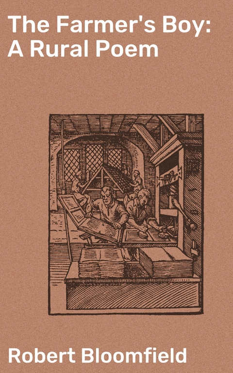 The Farmer's Boy: A Rural Poem - Robert Bloomfield