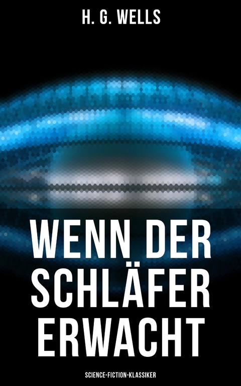Wenn der Schl&auml;fer erwacht (Science-Fiction-Klassiker) - H. G. Wells