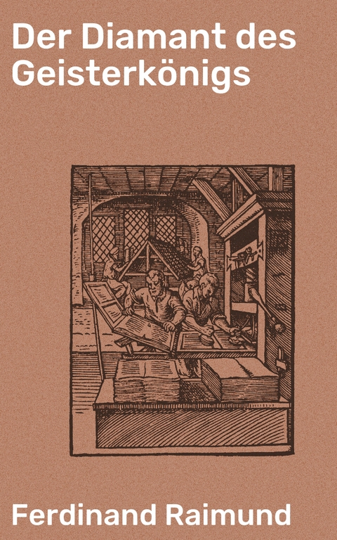 Der Diamant des Geisterk&ouml;nigs - Ferdinand Raimund