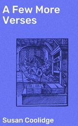 A Few More Verses - Susan Coolidge