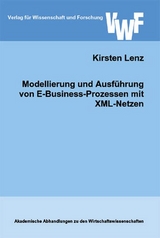 Modellierung und Ausf&uuml;hrung von E-Business-Prozessen mit XML-Netzen - Kirsten Lenz