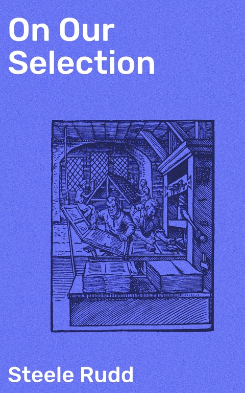 On Our Selection - Steele Rudd