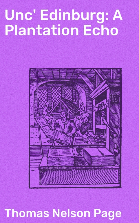 Unc' Edinburg: A Plantation Echo - Thomas Nelson Page