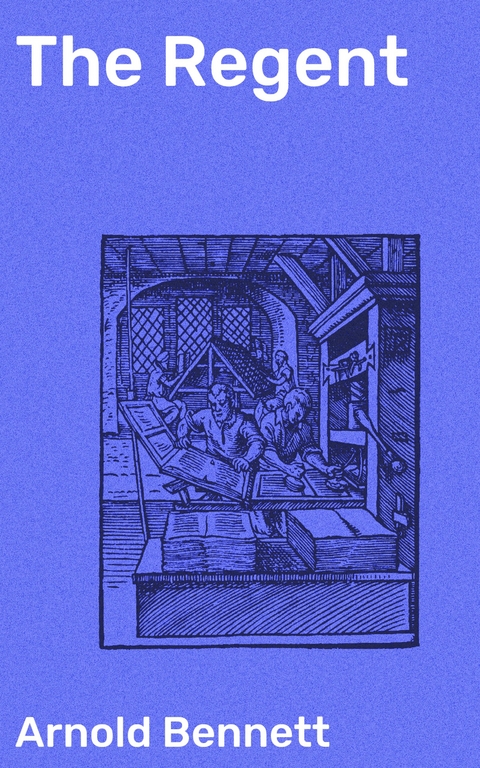 The Regent - Arnold Bennett