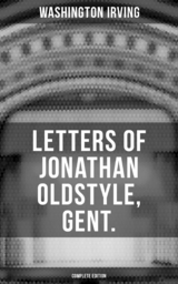 LETTERS OF JONATHAN OLDSTYLE, GENT. (Complete Edition) -  Washington Irving