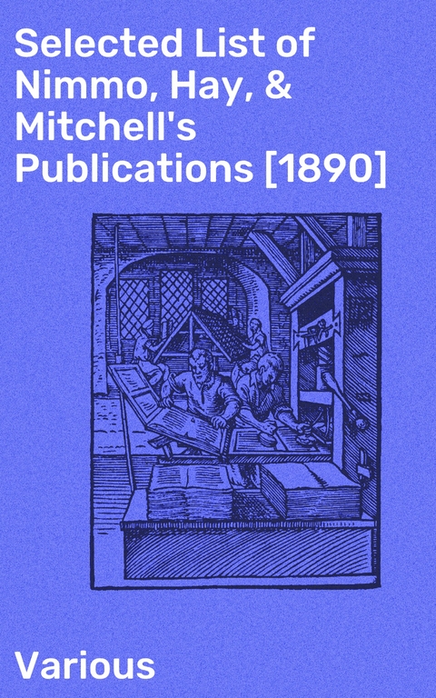 Selected List of Nimmo, Hay, & Mitchell's Publications [1890] -  Various