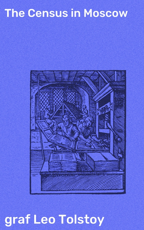 The Census in Moscow - Leo Graf Tolstoy