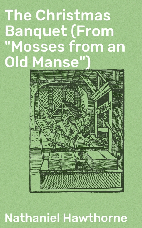 The Christmas Banquet (From "Mosses from an Old Manse") - Nathaniel Hawthorne