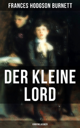 Der kleine Lord (Kinderklassiker) - Frances Hodgson Burnett