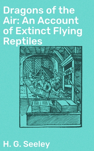 Dragons of the Air: An Account of Extinct Flying Reptiles