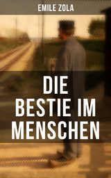 Die Bestie im Menschen - Emile Zola