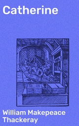 Catherine - William Makepeace Thackeray
