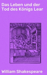 Das Leben und der Tod des K&ouml;nigs Lear - William Shakespeare