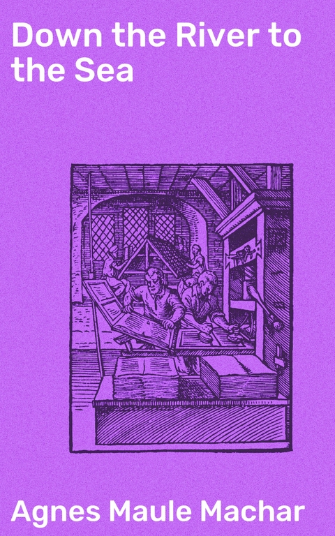 Down the River to the Sea - Agnes Maule Machar