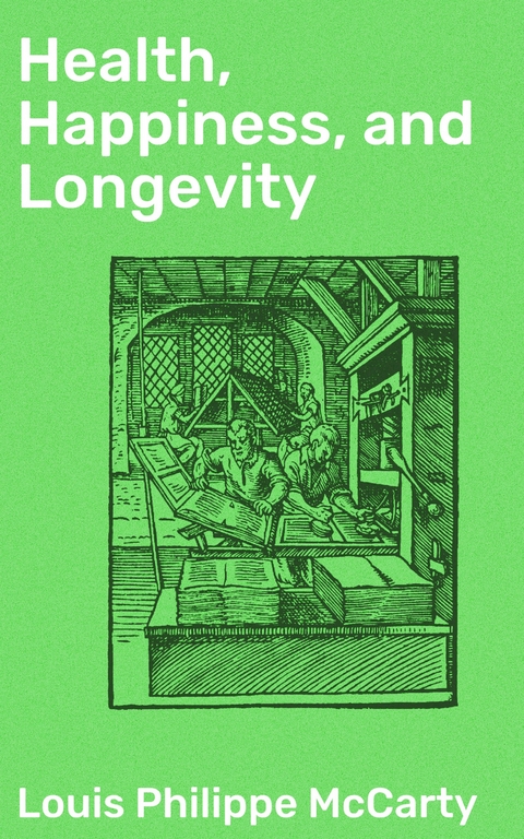 Health, Happiness, and Longevity - Louis Philippe McCarty