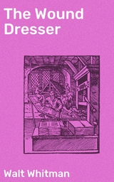 The Wound Dresser - Walt Whitman