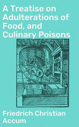 A Treatise on Adulterations of Food, and Culinary Poisons