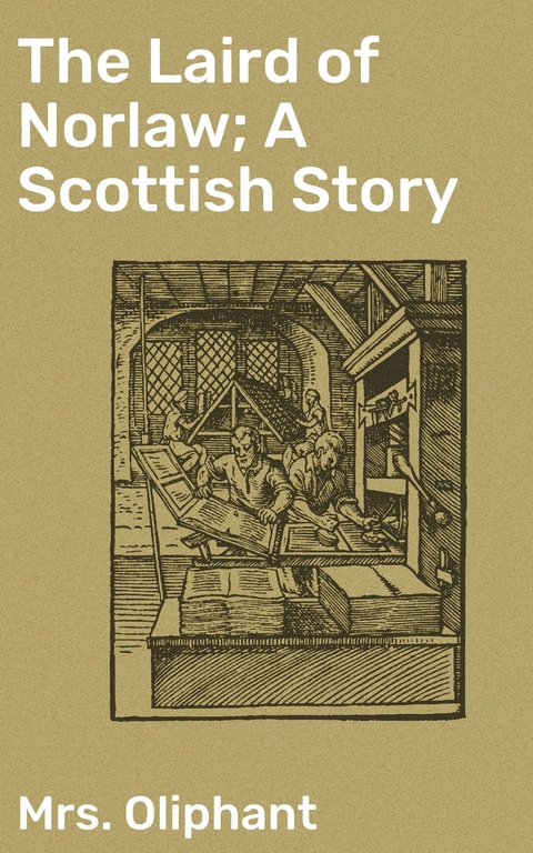 The Laird of Norlaw; A Scottish Story - Mrs. Oliphant