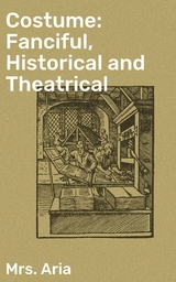 Costume: Fanciful, Historical and Theatrical - Mrs. Aria