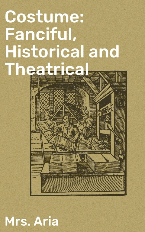 Costume: Fanciful, Historical and Theatrical - Mrs. Aria