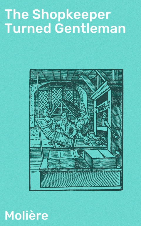 The Shopkeeper Turned Gentleman -  Moli&egrave;re