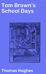 Tom Brown's School Days - Thomas Hughes