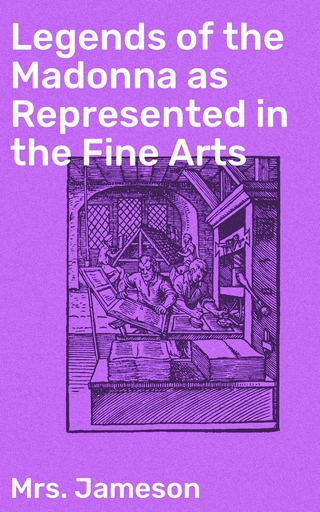 Legends of the Madonna as Represented in the Fine Arts