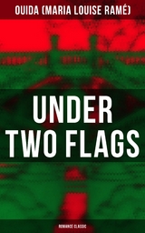 Under Two Flags (Romance Classic) -  Ouida (Maria Louise Ram&eacute;)