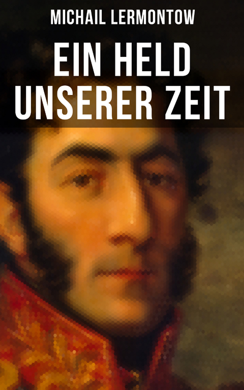 Ein Held unserer Zeit - Michail Lermontow