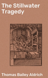 The Stillwater Tragedy - Thomas Bailey Aldrich