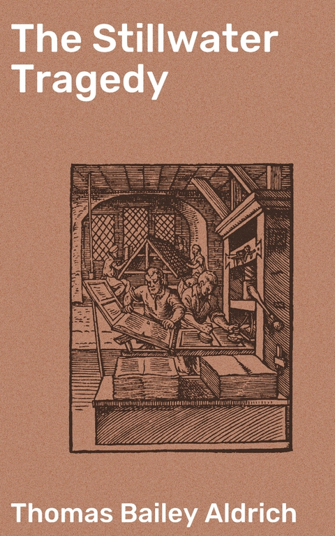 The Stillwater Tragedy - Thomas Bailey Aldrich