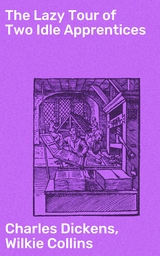 The Lazy Tour of Two Idle Apprentices - Charles Dickens, Wilkie Collins