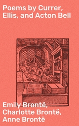 Poems by Currer, Ellis, and Acton Bell - Charlotte Bront&euml;, Anne Bront&euml;, Emily Bront&euml;