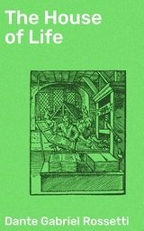 The House of Life - Dante Gabriel Rossetti
