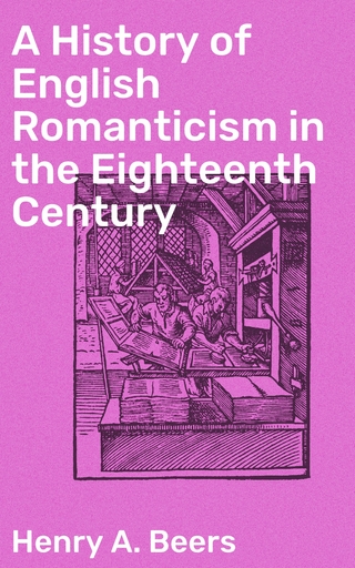 A History of English Romanticism in the Eighteenth Century