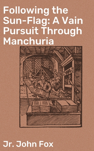 Following the Sun-Flag: A Vain Pursuit Through Manchuria