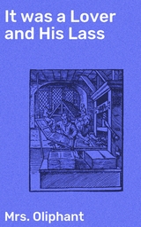 It was a Lover and His Lass - Mrs. Oliphant